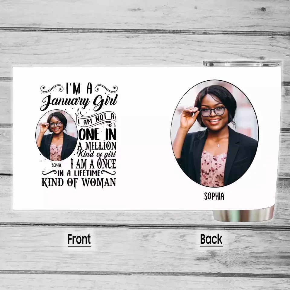 (20% OFF) - Custom Photo - Personalized 12 Birth Month Girl - I Am A Once - Custom Tumbler - Gift For Birthday